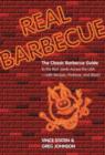 Real Barbecue : The Classic Barbecue Guide To The Best Joints Across The Usa --- With Recipes, Porklore, And More! - Book