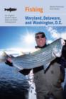 Fishing Maryland, Delaware, and Washington, D.C. : An Angler's Guide To More Than 100 Fresh And Saltwater Fishing Spots - Book