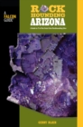 Rockhounding Arizona : A Guide To 75 Of The State's Best Rockhounding Sites - Book