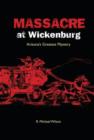 Massacre at Wickenburg : Arizona's Greatest Mystery - Book