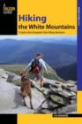 Hiking the White Mountains : A Guide To New Hampshire's Best Hiking Adventures - Book