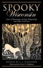 Spooky Wisconsin : Tales of Hauntings, Strange Happenings, and Other Local Lore - Book