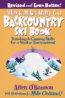 Allen & Mike's Really Cool Backcountry Ski Book, Revised and Even Better! : Traveling & Camping Skills For A Winter Environment - Book