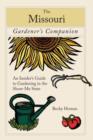 Missouri Gardener's Companion : An Insider's Guide To Gardening In The Show-Me State - Book