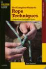 Complete Guide to Rope Techniques : A Comprehensive Handbook For Climbers - Book