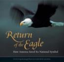 Return of the Eagle : How America Saved Its National Symbol - Book
