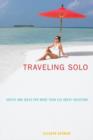 Traveling Solo : Advice And Ideas For More Than 250 Great Vacations - Book