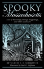 Spooky Massachusetts : Tales Of Hauntings, Strange Happenings, And Other Local Lore - Book