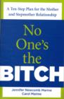 No One's the Bitch : A Ten-Step Plan For The Mother And Stepmother Relationship - Book