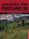 Quick Escapes (R) From Portland, OR : The Best Weekend Getaways - Book