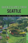 Quick Escapes (R) From Seattle : The Best Weekend Getaways - Book