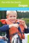Fun with the Family Oregon : Hundreds Of Ideas For Day Trips With The Kids - Book