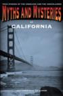 Myths and Mysteries of California : True Stories Of The Unsolved And Unexplained - Book