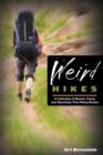 Weird Hikes : A Collection Of Bizarre, Funny, And Absolutely True Hiking Stories - Book