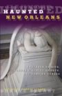 Haunted New Orleans : Southern Spirits, Garden District Ghosts, And Vampire Venues - Book