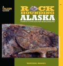 Rockhounding Alaska : A Guide to 75 of the State's Best Rockhounding Sites - eBook