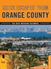 Quick Escapes(R) From Orange County : The Best Weekend Getaways - eBook
