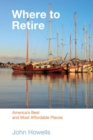 Where to Retire : America's Best & Most Affordable Places - eBook
