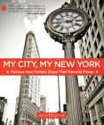 My City, My New York : Famous New Yorkers Share Their Favorite Places - Book