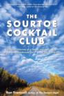 Sourtoe Cocktail Club : The Yukon Odyssey Of A Father And Son In Search Of A Mummified Human Toe ... And Everything Else - Book