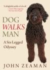 Dog Walks Man : A Six-Legged Odyssey - Book