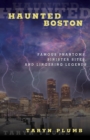 Haunted Boston : Famous Phantoms, Sinister Sites, and Lingering Legends - Book