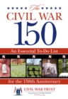Civil War 150 : An Essential To-Do List For The 150Th Anniversary - Book