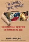 No Animals Were Harmed : The Controversial Line between Entertainment and Abuse - eBook