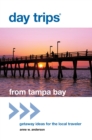 Day Trips® from Tampa Bay : Getaway Ideas For The Local Traveler - Book