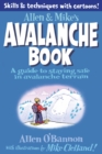 Allen & Mike's Avalanche Book : A Guide To Staying Safe In Avalanche Terrain - Book
