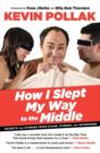 How I Slept My Way to the Middle : Secrets And Stories From Stage, Screen, And Interwebs - Book