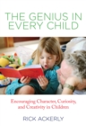 Genius in Every Child : Encouraging Character, Curiosity, And Creativity In Children - Book