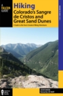 Hiking Colorado's Sangre de Cristos and Great Sand Dunes : A Guide to the Area's Greatest Hiking Adventures - Book