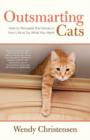 Outsmarting Cats : How To Persuade The Felines In Your Life To Do What You Want - Book