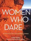 Women Who Dare : North America's Most Inspiring Women Climbers - Book