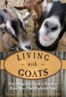 Living with Goats : Everything You Need to Know to Raise Your Own Backyard Herd - Book