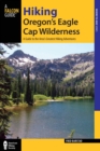 Hiking Oregon's Eagle Cap Wilderness : A Guide To The Area's Greatest Hiking Adventures - Book