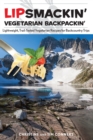 Lipsmackin' Vegetarian Backpackin' : Lightweight, Trail-Tested Vegetarian Recipes for Backcountry Trips - Book