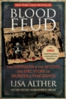 Blood Feud : The Hatfields and the McCoys: The Epic Story of Murder and Vengeance - eBook