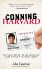 Conning Harvard : The True Story Of The Con Artist Who Faked His Way Into The Ivy League - Book