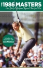 1986 Masters : How Jack Nicklaus Roared Back To Win - Book