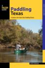 Paddling Texas : A Guide to the State's Best Paddling Routes - Book