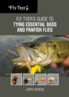 Fly Tyer's Guide to Tying Essential Bass and Panfish Flies - Book