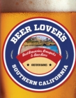 Beer Lover's Southern California : Best Breweries, Brewpubs & Beer Bars - Book