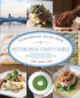 Pittsburgh Chef's Table : Extraordinary Recipes From The Steel City - Book