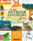 Kids' Outdoor Adventure Book : 448 Great Things to Do in Nature Before You Grow Up - eBook