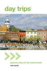 Day Trips® from Washington, DC : Getaway Ideas for the Local Traveler - Book
