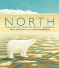 North : The Amazing Story of Arctic Migration - Book