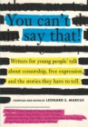 You Can't Say That! : Writers for Young People Talk About Censorship, Free Expression, and the Stories They Have to Tell - Book