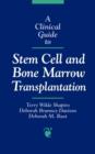 A Clinical Guide to Stem Cell and Bone Marrow Transplantation - Book